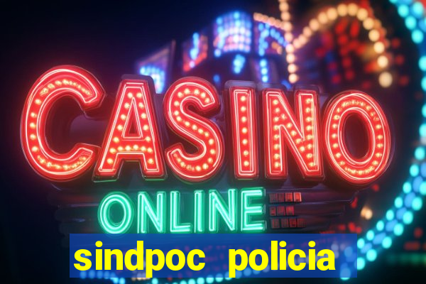 sindpoc policia civil bahia